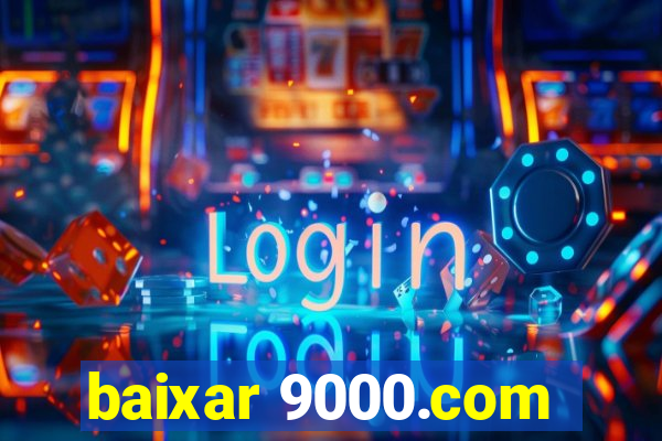 baixar 9000.com